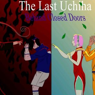 TheLastUchiha:BehindClosedDoors
