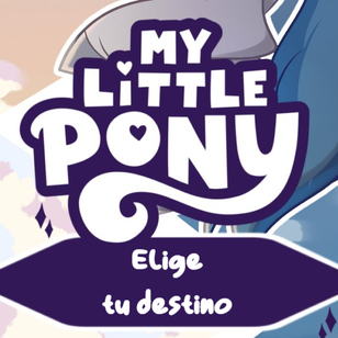 MyLittlePony:Eligetudestino-VerEspañol