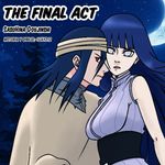 Episode-1: - The Final Act doujinshi [1/4] of The Final Act doujinshi, a Naruto fanfiction comic. La guerra ha terminado y Sasuke esta devuelta en la aldea como prisionero dentro del clan Hyūga. Se convierte en la sombra de Hinata lo que los vuelve cercanos con el pasar del tiempo. Un día un hombre desconocido ataca el clan alertando a la aldea.