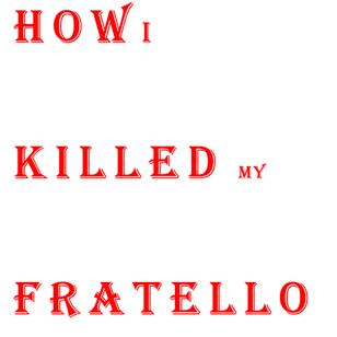 HowIKilledMyFratello