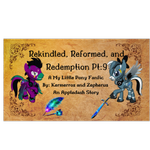 Episode-9: - Reavealed of Rekindled, Reformed, and Redemption, a My Little Pony fanfiction comic. It’s about time the past came  to the present