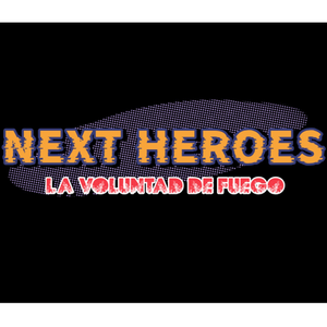 Next Heroes: La voluntad de fuego