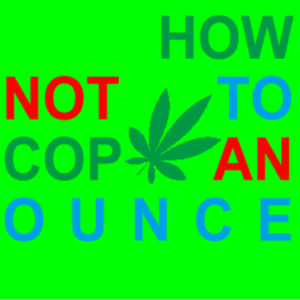 How Not To Cop An Ounce.