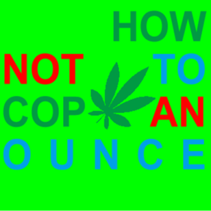 HowNotToCopAnOunce