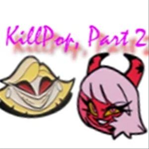 KillPop Part 2