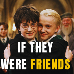WhatIfDracoWasHarry’sFriend|AHogwartsWhat-IfStory