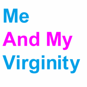 Me And My Virginity