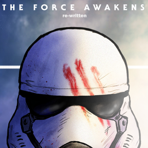 Star Wars: The Force Awakens (re-written!)