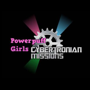 PowerpuffGirls:CybertronianMissions