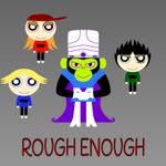 Episode-10: - Rough Enough of Powerpuff Girls: Cybertronian Missions, a Transformers and Powerpuff Girls fanfiction comic. Mojo Jojo and The Rowdyruff Boys are starting to question why Megatron and The Decepticons want to get rid of The Autobots. Wonder what they'll start doing.