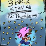 Episode-3: - 3 Buck Stan AU [Chapter 1] Pt 2: “Pawn”dering of 3 Buck Stan AU [Chapter 1], a Gravity Falls fanfiction comic. Stanley has a moment to think- Reeling over the WHY… And reaches some devastating conclusions.