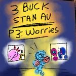 Episode-4: - 3 Buck Stan AU [Chapter 1] Pt 3: Worries of 3 Buck Stan AU [Chapter 1], a Gravity Falls fanfiction comic. Stanley has been missing for a while. Ford is actually not okay at all, and reasonably concerned for their twin.