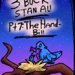 Episode-8: - 3 Buck Stan AU [Chapter 1] Pt 7: The Hand-Bill of 3 Buck Stan AU [Chapter 1], a Gravity Falls fanfiction comic. Of course the lead went nowhere. Ford is simply a kid faced with big problem- A problem that he can’t solve alone. Desperation makes people do crazy things.