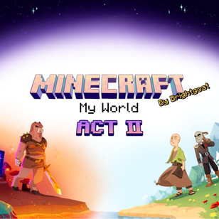 MINECRAFT:MyWorld-ActII
