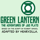 Green Lantern: The Adventures of Jud Plato, a Green Lantern and DC fanfiction comic. Based on the Script by Robert Smigol
This comic reimagines Green Lantern in a What If... scenario in which the wrong person was given the ring. Instead of Hal, John or Guy, a frat loser named Plato gets the ring and must prove he is brave enough to wear it. 
Imagine Jud is played by Jack Black, his friend Seth is played by Seth Rogan, and the story on whole would be directed by Judd Apatow. This is the Adventures of Jud Plato.